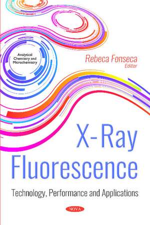 X-Ray Fluorescence: Technology, Performance and Applications de Rebeca Fonseca