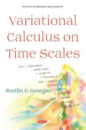 Variational Calculus on Time Scales de Svetlin Georgiev