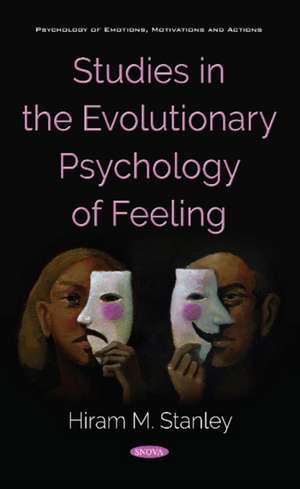 Studies in the Evolutionary Psychology of Feeling