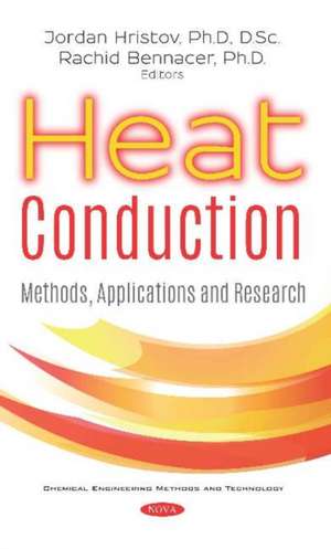 Heat Conduction: Methods, Applications and Research de Jordan Hristov Ph.D