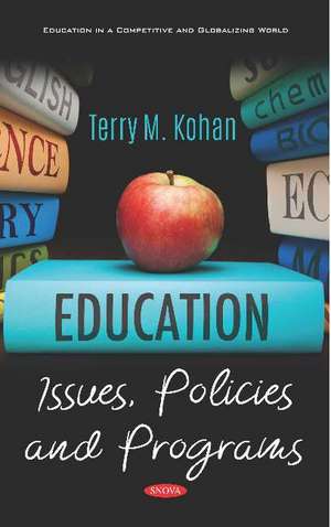Education: Issues, Policies and Programs de Terry M. Kohan