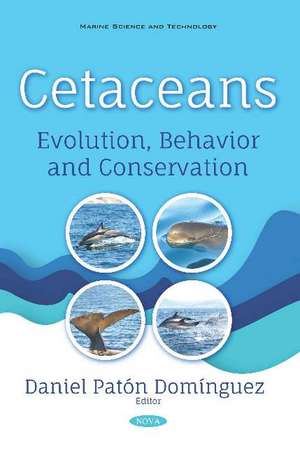 Cetaceans: Evolution, Behavior and Conservation de Daniel Paton Dominguez