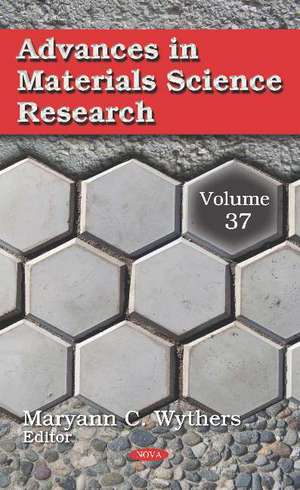 Advances in Materials Science Research: Volume 37 de Maryann C Wythers