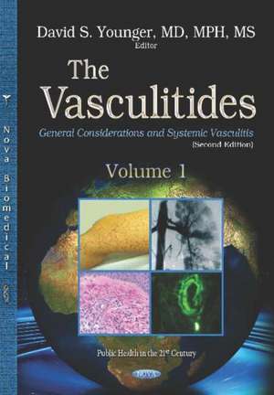 The Vasculitides: Volume 1 -- General Considerations and Systemic Vasculitis de David Steven Younger