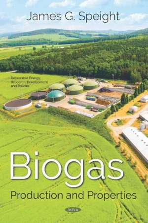 Biogas: Production and Properties de James G. Speight