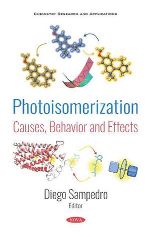 Photoisomerization: Causes, Behavior and Effects de Diego Sampedro Ruiz