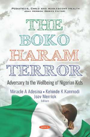 The Boko Haram Terror: Adversary to the Wellbeing of Nigerian Kids de Miracle A. Adesina
