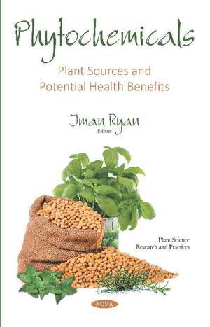 Phytochemicals: Plant Sources and Potential Health Benefits de Iman Ryan