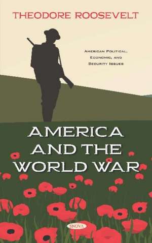 Roosevelt, T: America and the World War de Theodore Roosevelt