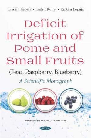 Deficit Irrigation of Pome and Small Fruits (Pear, Raspberry, Blueberry) de Kujtim Lepaja