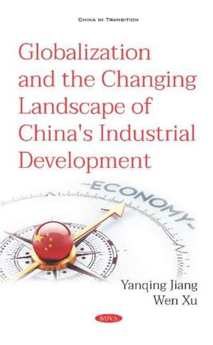 Globalization and the Changing Landscape of China's Industrial Development de Wen Xu