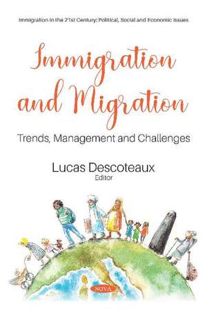 Immigration and Migration: Trends, Management and Challenges de Lucas Descoteaux