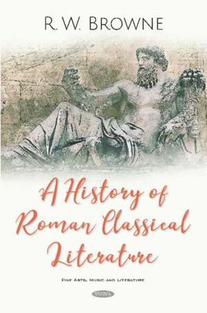 History of Roman Classical Literature de R W Brown