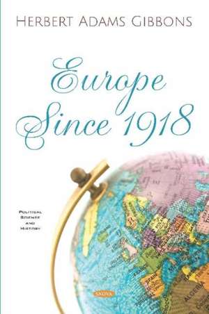 Europe Since 1918 de Herbert Adams Gibbons