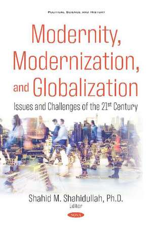 Modernity, Modernization, and Globalization: Issues and Challenges of the 21st Century de Shahid M. Shahidullah