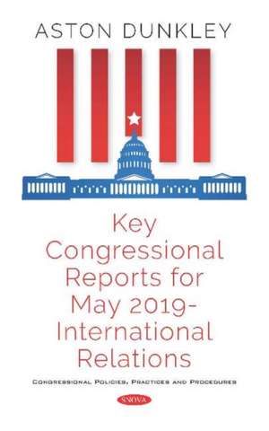 Key Congressional Reports for May 2019 - International Relat