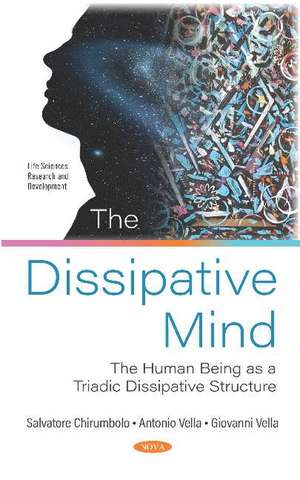 The Dissipative Mind: The Human Being as a Triadic Dissipative Structure de Salvatore Chirumbolo