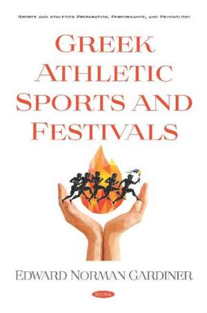 Gardiner, E: Greek Athletic Sports and Festivals de Edward Norman Gardiner