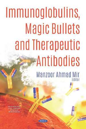 Immunoglobulins, Magic Bullets and Therapeutic Antibodies de Dr Manzoor Ahmad Mir Ph.D.