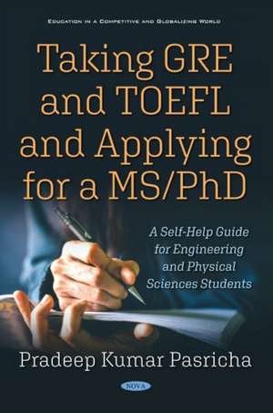 Taking GRE and TOEFL and Applying for a MS/PhD de Pradeep Kumar Pasricha