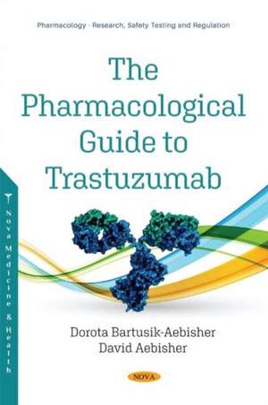 Aebisher, D: The Pharmacological Guide to Trastuzumab de David Aebisher