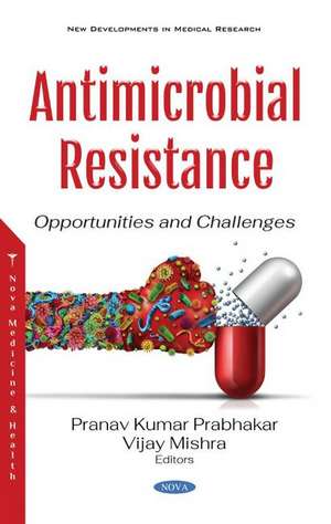 Antimicrobial Resistance: Opportunities and Challenges de Dr. Pranav Kumar Prabhakar