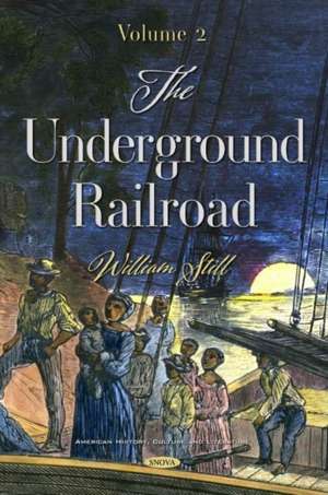 Still, W: The Underground Railroad. Volume 2 de William Still