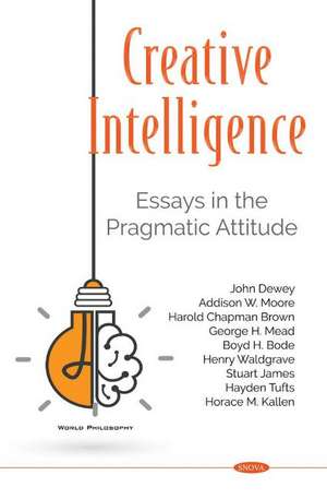 Creative Intelligence: Essays in the Pragmatic Attitude de John Dewey