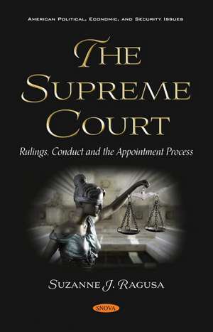 The Supreme Court: Rulings, Conduct and the Appointment Process de Suzanne J. Ragusa