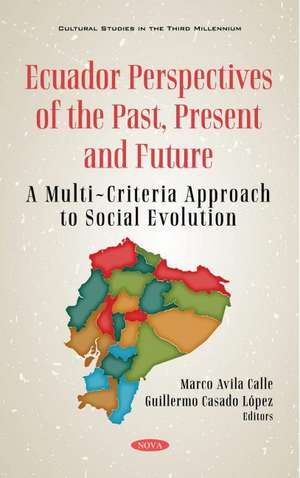 Ecuador: Perspectives of the Past, Present and Future: A Multi-Criteria Approach to Social Evolution de Guillermo Casado López