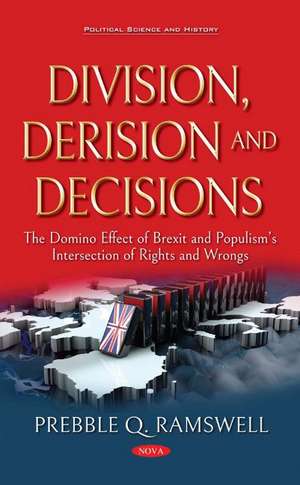 Division, Derision, Decisions: How Brexit and the Trump Presidency Influenced Populist Empowerment and the Intersection of Rights de Prebble Q. Ramswell