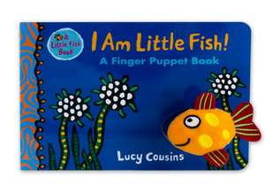 I Am Little Fish! a Finger Puppet Book de Lucy Cousins