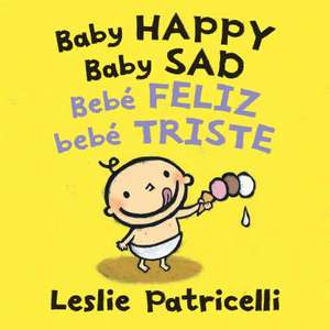 Baby Happy Baby Sad de Leslie Patricelli