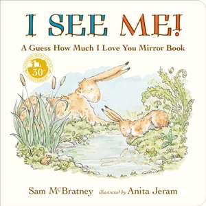 I See Me: A Guess How Much I Love You Mirror Book de Sam McBratney