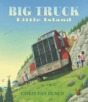 Big Truck Little Island de Chris Van Dusen