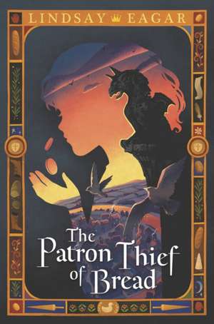 The Patron Thief of Bread de Lindsay Eagar