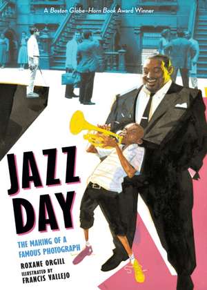 Jazz Day: The Making of a Famous Photograph de Roxane Orgill