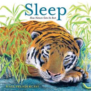 Sleep: How Nature Gets Its Rest de Kate Prendergast