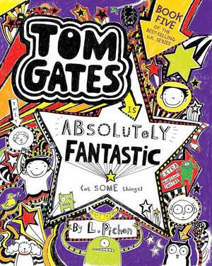 Tom Gates 05: Tom Gates is Absolutely Fantastic (at some things) de Liz Pichon