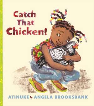 Atinuke: Catch That Chicken!