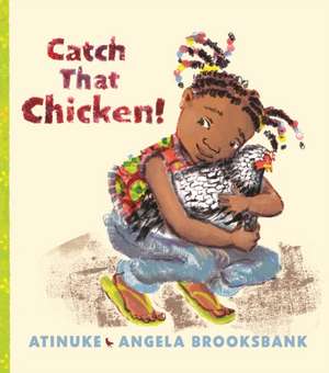 Catch That Chicken! de Atinuke