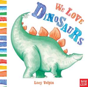 We Love Dinosaurs de Lucy Volpin