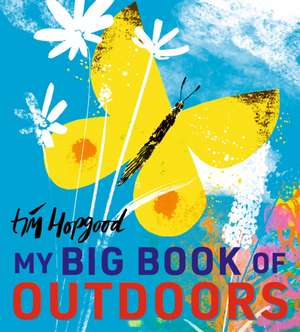 My Big Book of Outdoors de Tim Hopgood