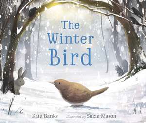 The Winter Bird de Kate Banks