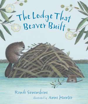 The Lodge That Beaver Built de Randi Sonenshine