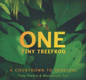 Piedra, T: One Tiny Treefrog: A Countdown to Survival