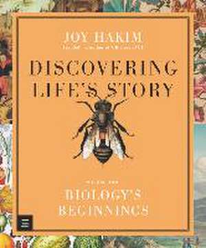 Discovering Life's Story: Biology's Beginnings de Joy Hakim