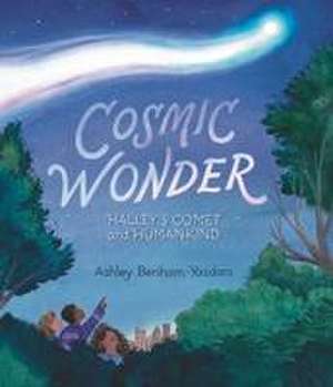 Cosmic Wonder: Halley's Comet and Humankind de Ashley Benham-Yazdani