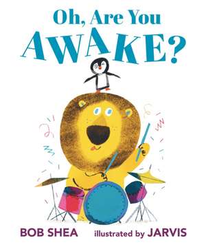 Oh, Are You Awake? de Bob Shea