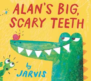 Alan's Big, Scary Teeth de Jarvis